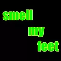 Smell My Feet Smell My Feet