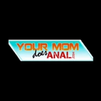 Your Mom Does Anal Your Mom Does Anal